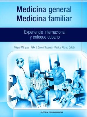 Medicina general - Medicina familiar. Experiencia internacional y enfoque cubano.