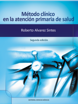 Método clínico en la atención primaria de salud.